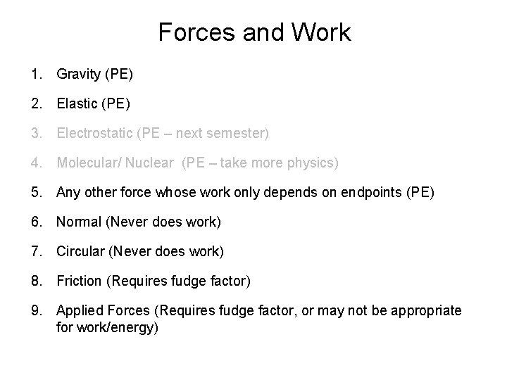 Forces and Work 1. Gravity (PE) 2. Elastic (PE) 3. Electrostatic (PE – next