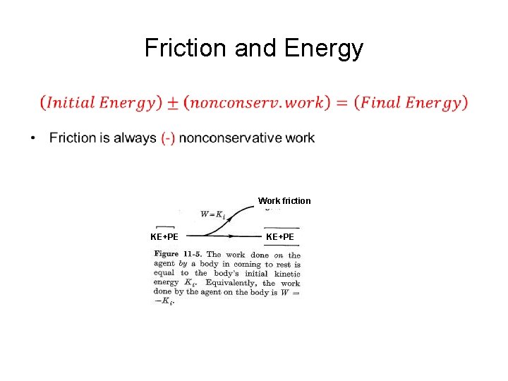 Friction and Energy • Work friction KE+PE 