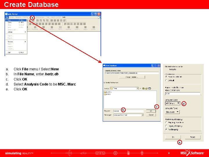 Create Database a a. b. c. d. e. Click File menu / Select New