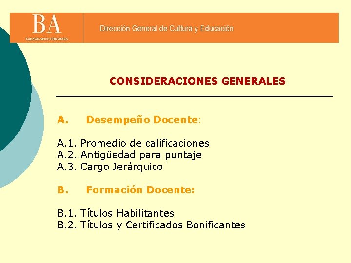 CONSIDERACIONES GENERALES A. Desempeño Docente: A. 1. Promedio de calificaciones A. 2. Antigüedad para