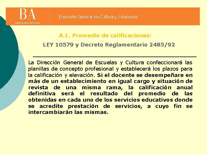 A. 1. Promedio de calificaciones: LEY 10579 y Decreto Reglamentario 2485/92 La Dirección General