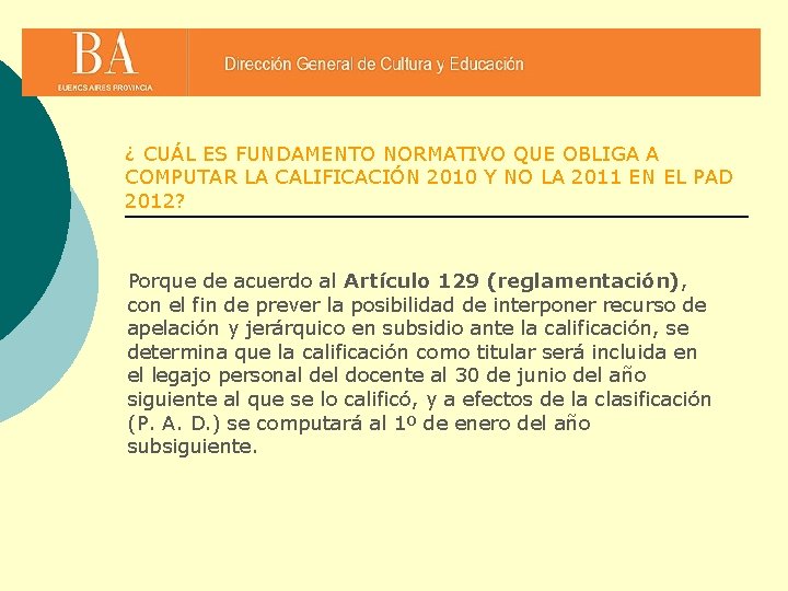 ¿ CUÁL ES FUNDAMENTO NORMATIVO QUE OBLIGA A COMPUTAR LA CALIFICACIÓN 2010 Y NO