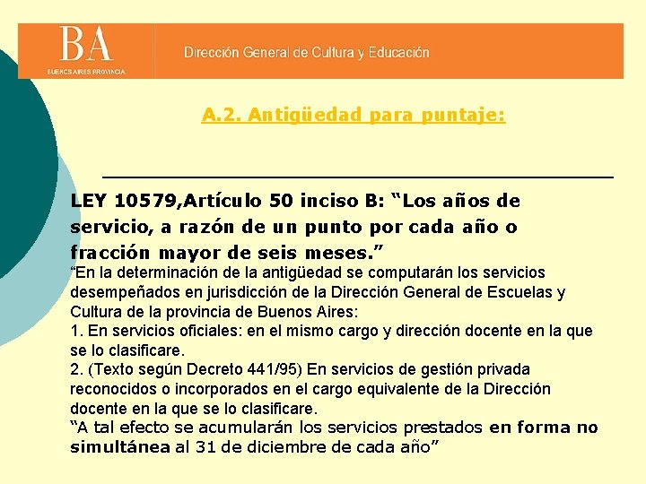 A. 2. Antigüedad para puntaje: LEY 10579, Artículo 50 inciso B: “Los años de