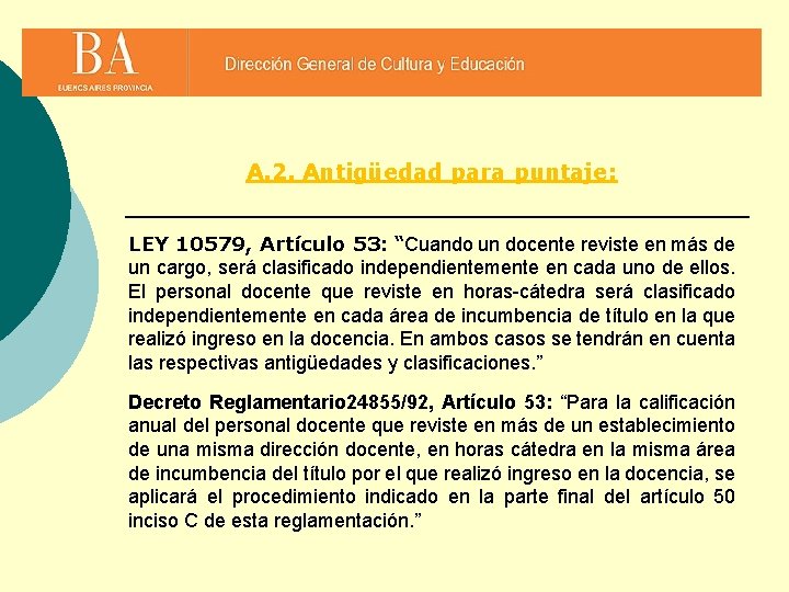 A. 2. Antigüedad para puntaje: LEY 10579, Artículo 53: “Cuando un docente reviste en