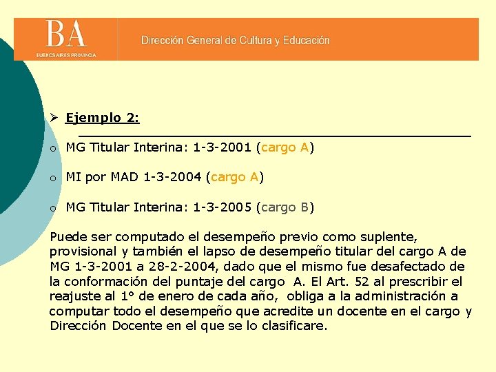 Ø Ejemplo 2: o MG Titular Interina: 1 -3 -2001 (cargo A) o MI