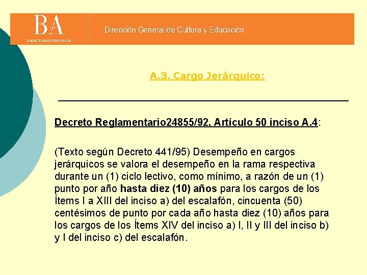 A. 3. Cargo Jerárquico: Decreto Reglamentario 24855/92, Artículo 50 inciso A. 4: (Texto según