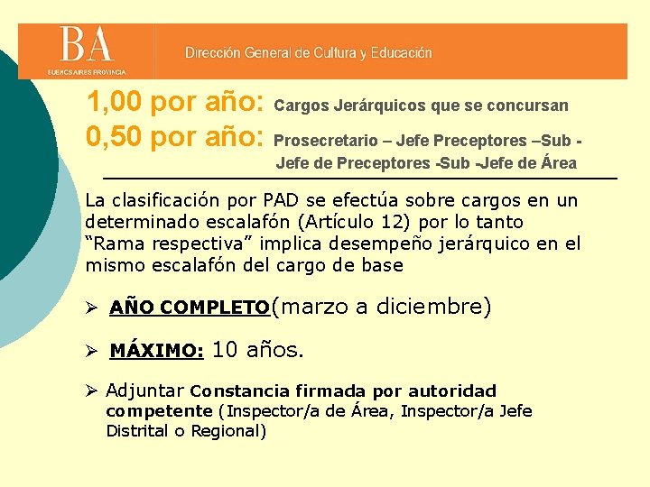 1, 00 por año: Cargos Jerárquicos que se concursan 0, 50 por año: Prosecretario