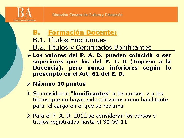 B. Formación Docente: B. 1. Títulos Habilitantes B. 2. Títulos y Certificados Bonificantes Ø