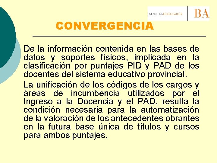 CONVERGENCIA De la información contenida en las bases de datos y soportes físicos, implicada