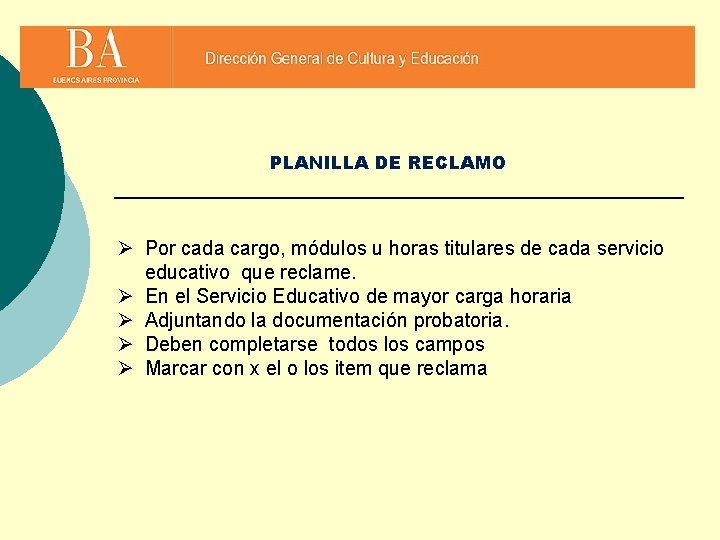 PLANILLA DE RECLAMO Ø Por cada cargo, módulos u horas titulares de cada servicio