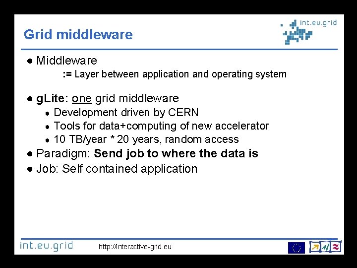 Grid middleware Middleware : = Layer between application and operating system g. Lite: one