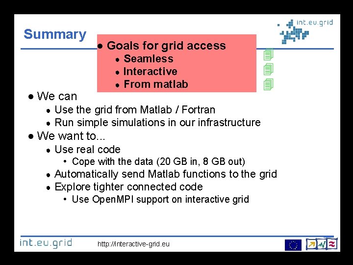 Summary Goals for grid access ● ● ● We can Seamless Interactive From matlab