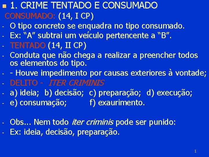  1. CRIME TENTADO E CONSUMADO: (14, I CP) - O tipo concreto se