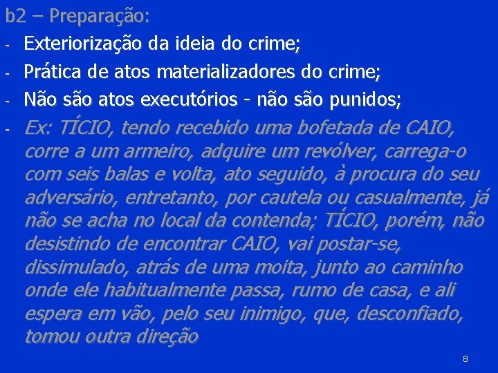 b 2 – Preparação: - Exteriorização da ideia do crime; - Prática de atos