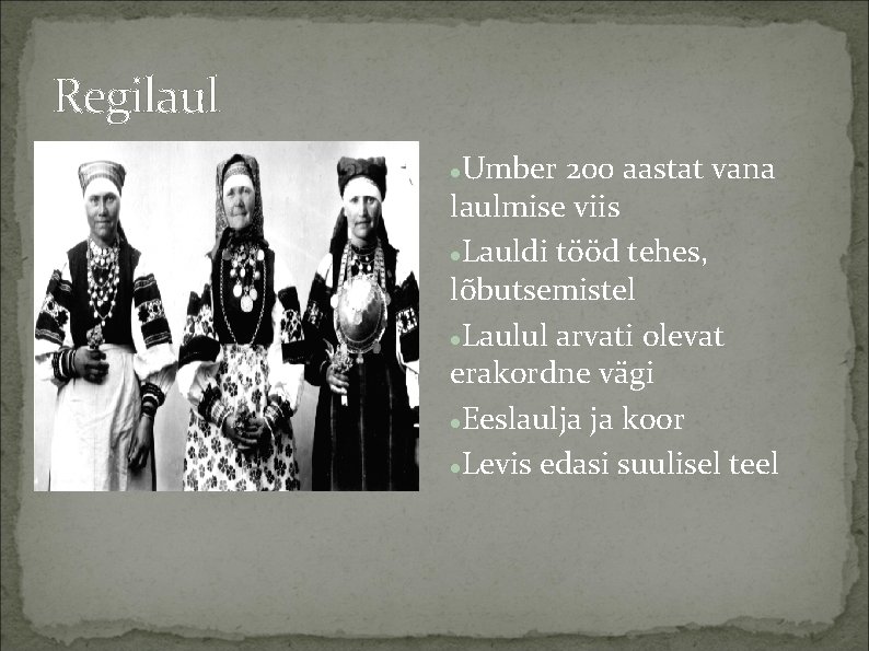 Regilaul Umber 200 aastat vana laulmise viis Lauldi tööd tehes, lõbutsemistel Laulul arvati olevat