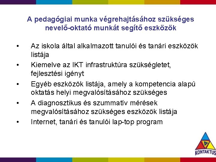 A pedagógiai munka végrehajtásához szükséges nevelő-oktató munkát segítő eszközök • • • Az iskola