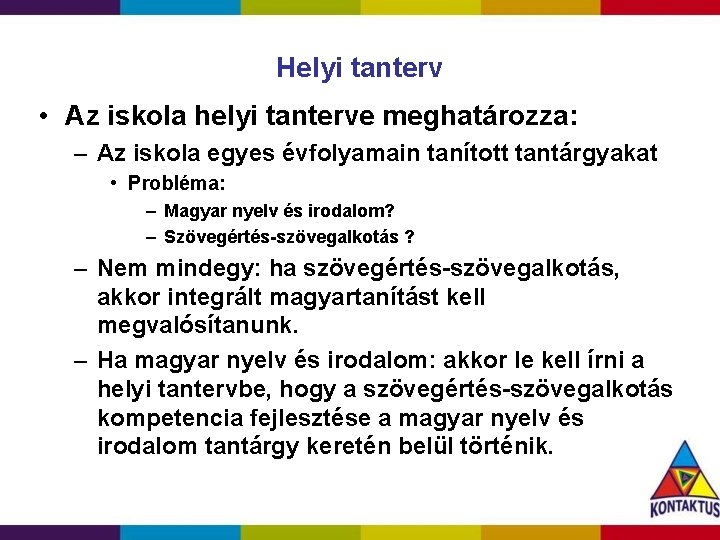 Helyi tanterv • Az iskola helyi tanterve meghatározza: – Az iskola egyes évfolyamain tanított