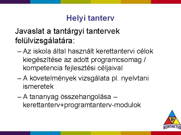 Helyi tanterv Javaslat a tantárgyi tantervek felülvizsgálatára: – Az iskola által használt kerettantervi célok