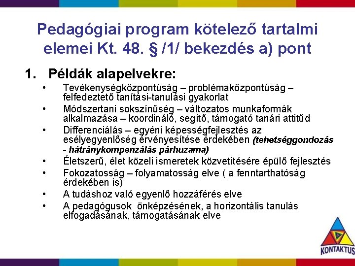 Pedagógiai program kötelező tartalmi elemei Kt. 48. § /1/ bekezdés a) pont 1. Példák