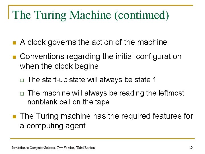The Turing Machine (continued) n A clock governs the action of the machine n The Turing Machine (continued) n A clock governs the action of the machine n