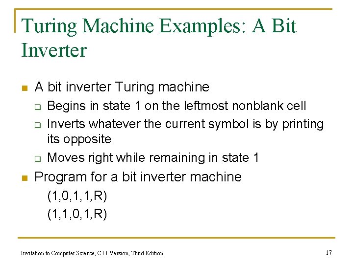 Turing Machine Examples: A Bit Inverter n A bit inverter Turing machine q q Turing Machine Examples: A Bit Inverter n A bit inverter Turing machine q q