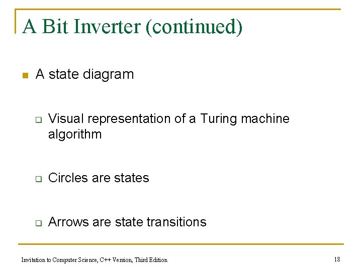 A Bit Inverter (continued) n A state diagram q Visual representation of a Turing A Bit Inverter (continued) n A state diagram q Visual representation of a Turing
