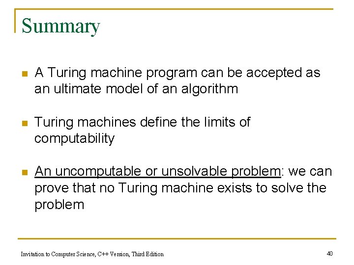 Summary n A Turing machine program can be accepted as an ultimate model of Summary n A Turing machine program can be accepted as an ultimate model of