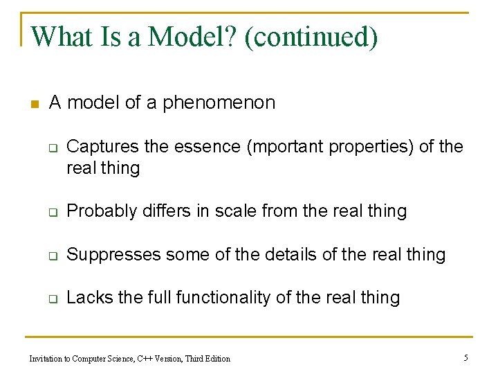 What Is a Model? (continued) n A model of a phenomenon q Captures the What Is a Model? (continued) n A model of a phenomenon q Captures the