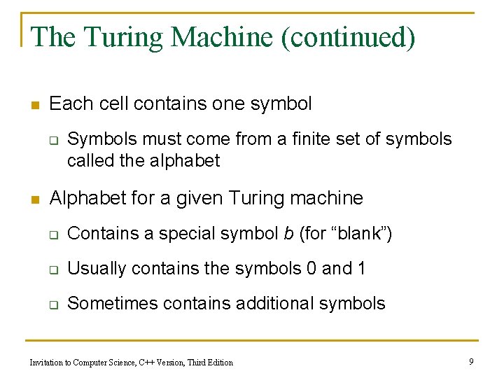 The Turing Machine (continued) n Each cell contains one symbol q n Symbols must The Turing Machine (continued) n Each cell contains one symbol q n Symbols must
