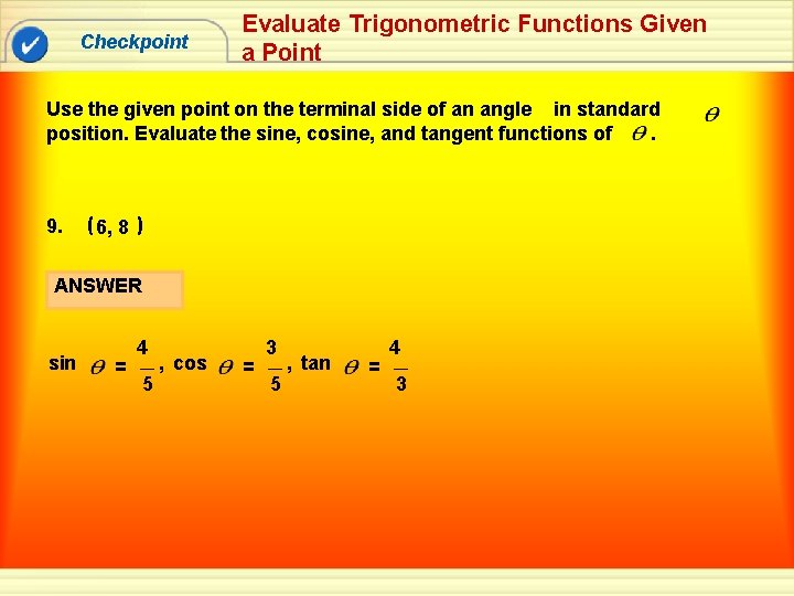 Checkpoint Evaluate Trigonometric Functions Given a Point Use the given point on the terminal