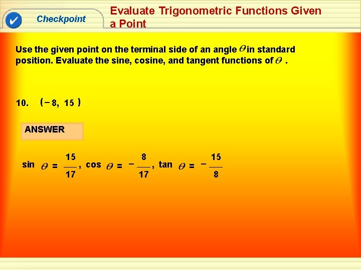 Checkpoint Evaluate Trigonometric Functions Given a Point Use the given point on the terminal