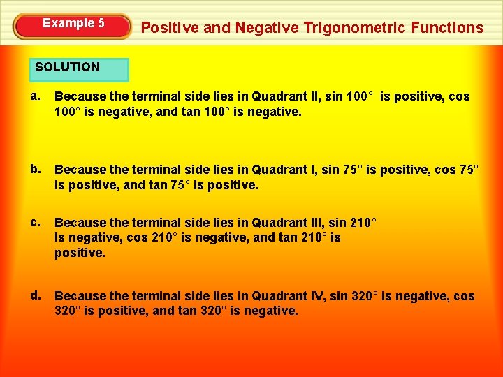 Example 5 Positive and Negative Trigonometric Functions SOLUTION a. Because the terminal side lies