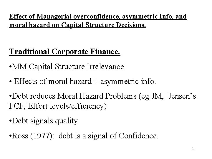 Effect of Managerial overconfidence, asymmetric Info, and moral hazard on Capital Structure Decisions. Traditional Effect of Managerial overconfidence, asymmetric Info, and moral hazard on Capital Structure Decisions. Traditional