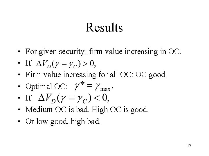 Results • • For given security: firm value increasing in OC. If Firm value Results • • For given security: firm value increasing in OC. If Firm value