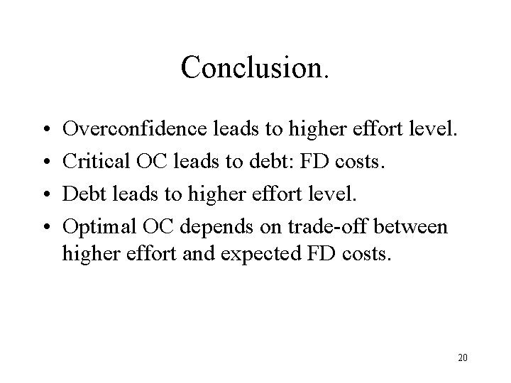 Conclusion. • • Overconfidence leads to higher effort level. Critical OC leads to debt: Conclusion. • • Overconfidence leads to higher effort level. Critical OC leads to debt: