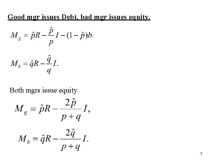 Good mgr issues Debt, bad mgr issues equity. Both mgrs issue equity. 7 Good mgr issues Debt, bad mgr issues equity. Both mgrs issue equity. 7