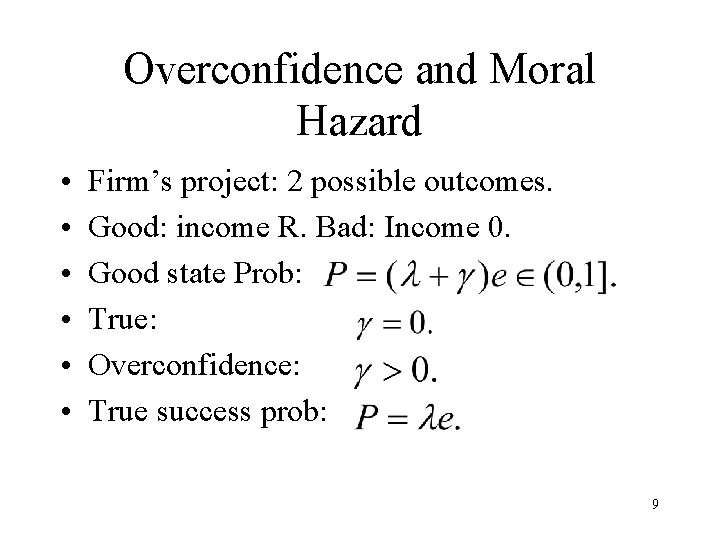 Overconfidence and Moral Hazard • • • Firm’s project: 2 possible outcomes. Good: income Overconfidence and Moral Hazard • • • Firm’s project: 2 possible outcomes. Good: income