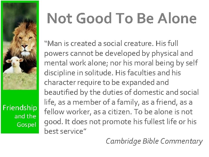 Not Good To Be Alone “Man is created a social creature. His full powers