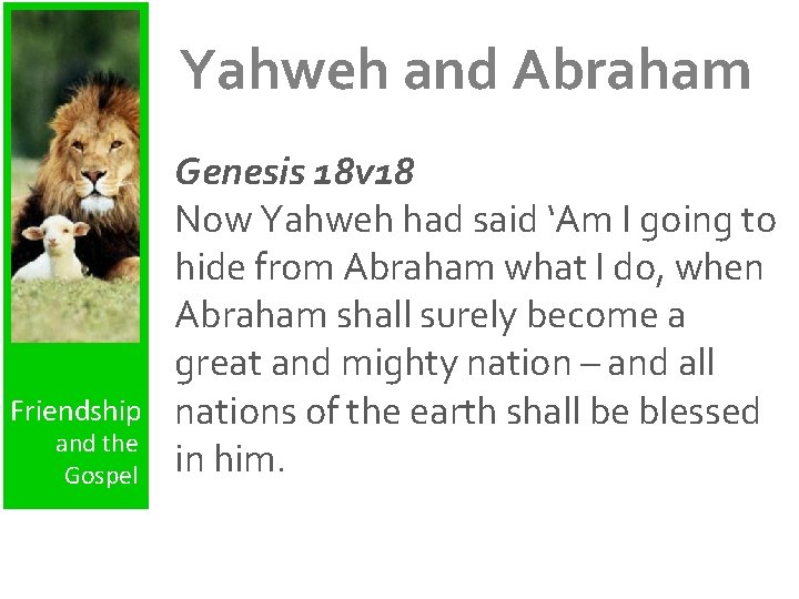 Yahweh and Abraham Friendship and the Gospel Genesis 18 v 18 Now Yahweh had
