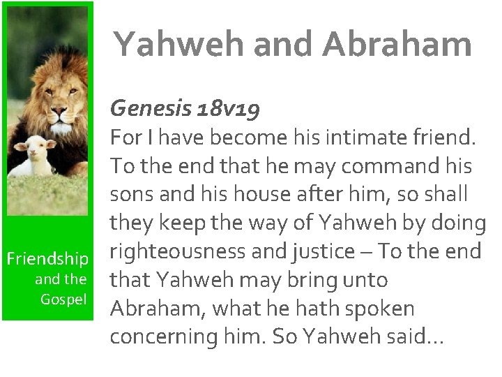 Yahweh and Abraham Genesis 18 v 19 For I have become his intimate friend.