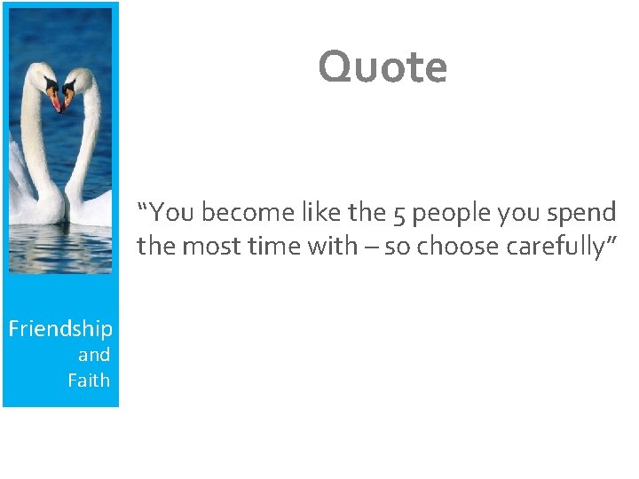 Quote “You become like the 5 people you spend the most time with –