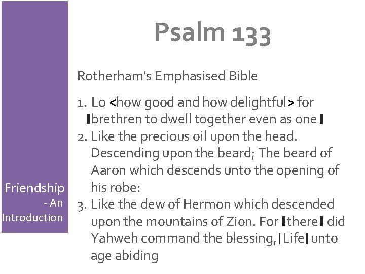 Psalm 133 Rotherham's Emphasised Bible 1. Lo <how good and how delightful> for brethren