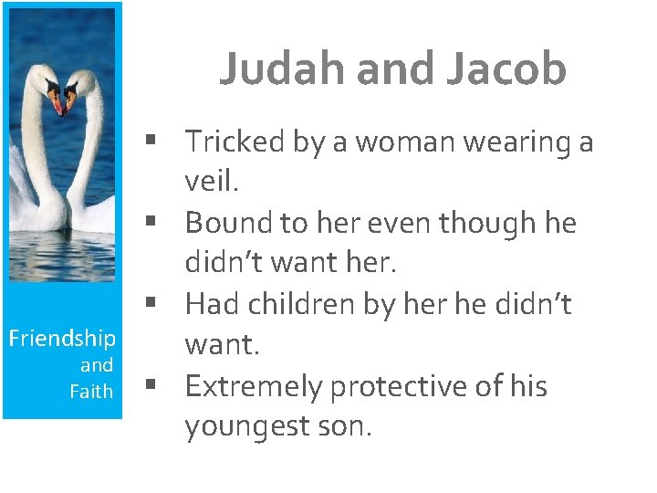 Judah and Jacob Friendship and Faith § Tricked by a woman wearing a veil.