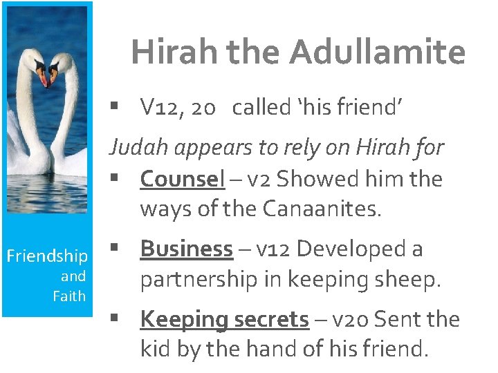 Hirah the Adullamite § V 12, 20 called ‘his friend’ Judah appears to rely