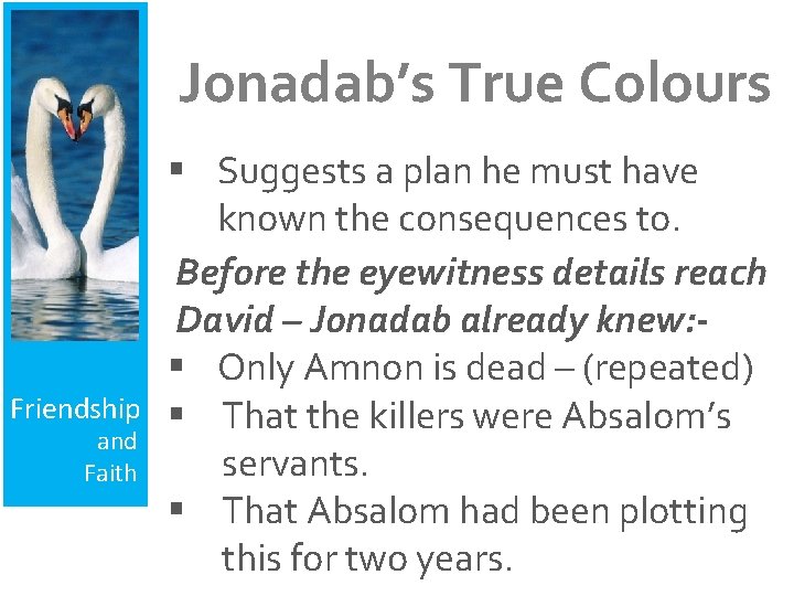 Jonadab’s True Colours Friendship and Faith § Suggests a plan he must have known