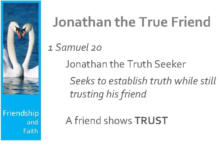 Jonathan the True Friend 1 Samuel 20 Jonathan the Truth Seeker Seeks to establish