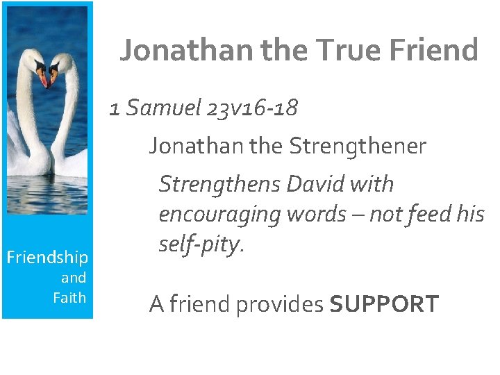 Jonathan the True Friend 1 Samuel 23 v 16 -18 Jonathan the Strengthener Friendship