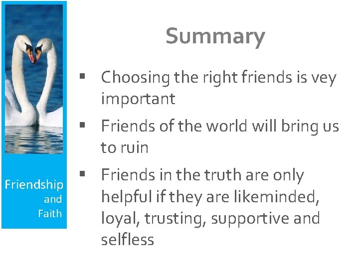 Summary § Choosing the right friends is vey important § Friends of the world