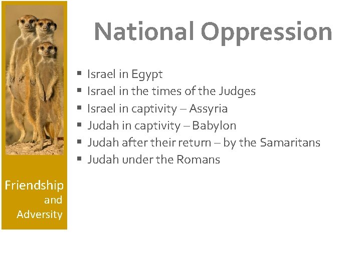 National Oppression § § § Friendship and Adversity Israel in Egypt Israel in the