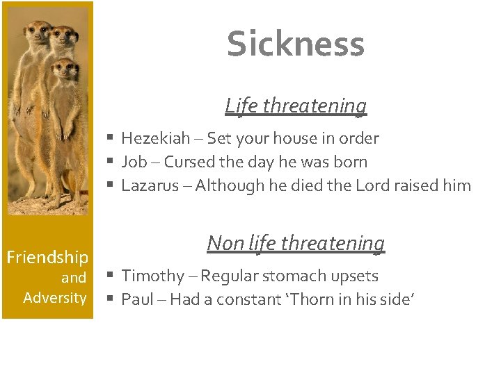 Sickness Life threatening § Hezekiah – Set your house in order § Job –